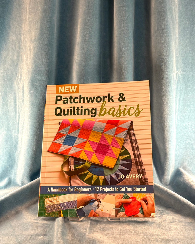 New Patchwork & Quilting Basics: A Handbook for Beginners
