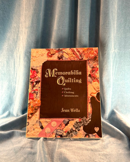 Memorabilia Quilting: Quilts, Clothing, Adornments