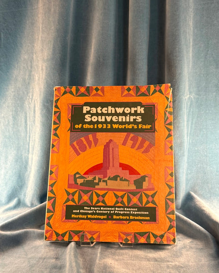 Patchwork Souvenirs of the 1933 World's Fair/the Sears National Quilt Contest and Chicago's Century of Progress Exposition