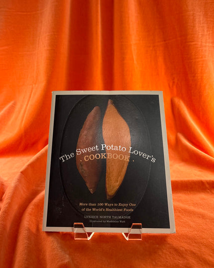 The Sweet Potato Lover's Cookbook: More than 100 ways to enjoy one of the world's healthiest foods by Lyniece North Talmadge