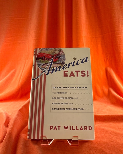 America Eats!: On the Road with the WPA - Pat Willard