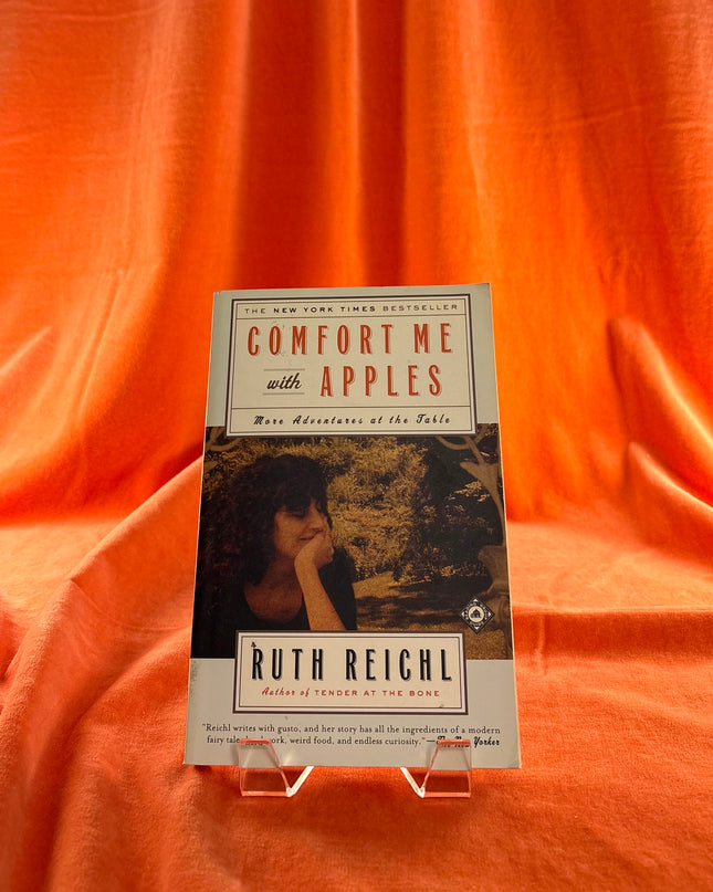 Comfort Me with Apples: More Adventures at the Table by Ruth Reichl