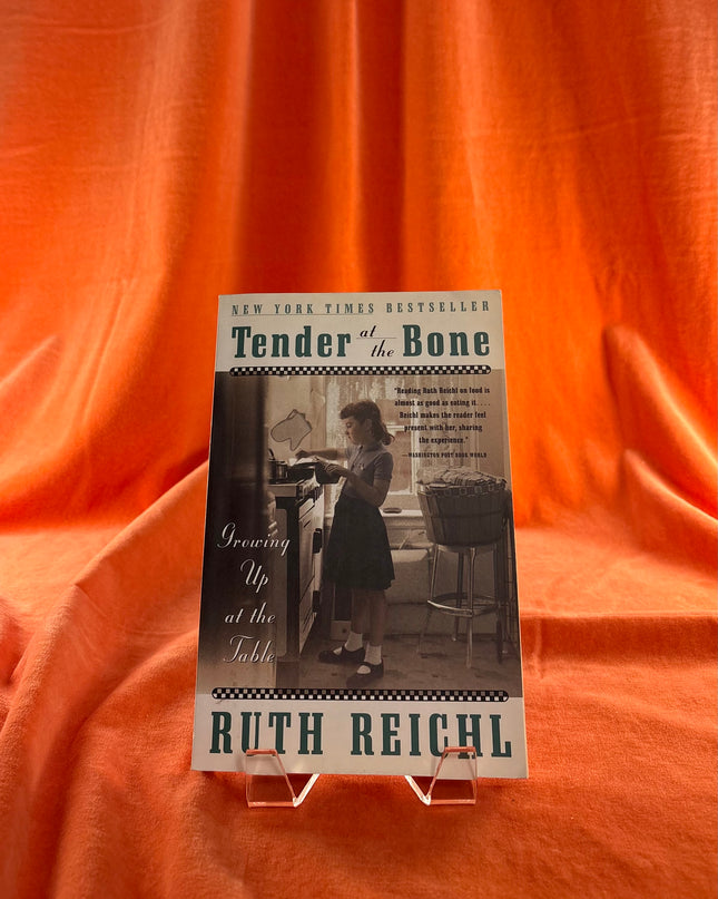 Tender at the Bone: Growing Up at the Table by Ruth Reichl