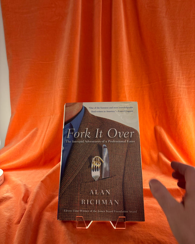 Fork It Over: The Intrepid Adventures of a Professional Eater by Alan Richman