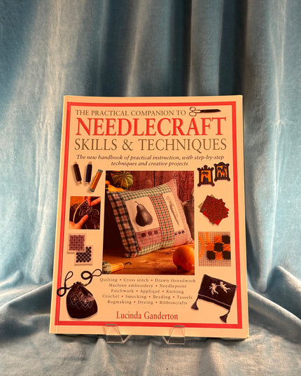 Practical Encyclopedia of Needlecraft Skills & Techniques - Lucinda Ganderton