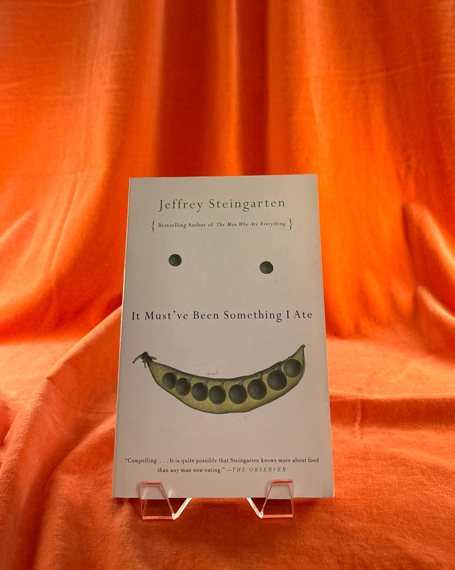 It Must've Been Something I Ate - Jeffrey Steingarten