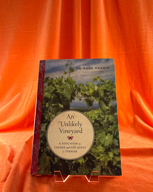 An Unlikely Vineyard: The Education of a Farmer and Her Quest for Terroir by Deirdre Heekin