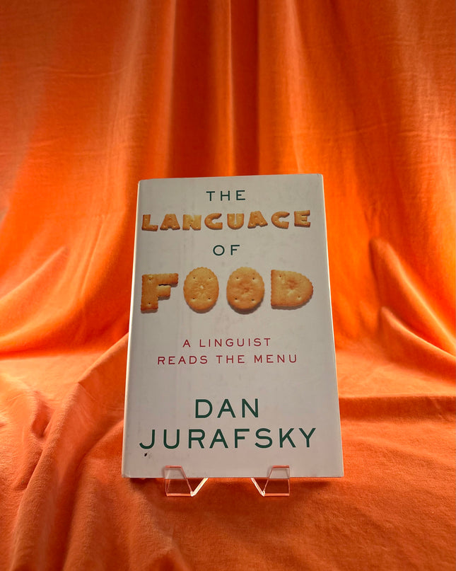 The Language of Food: A Linguist Reads the Menu by Dan Jurafsky