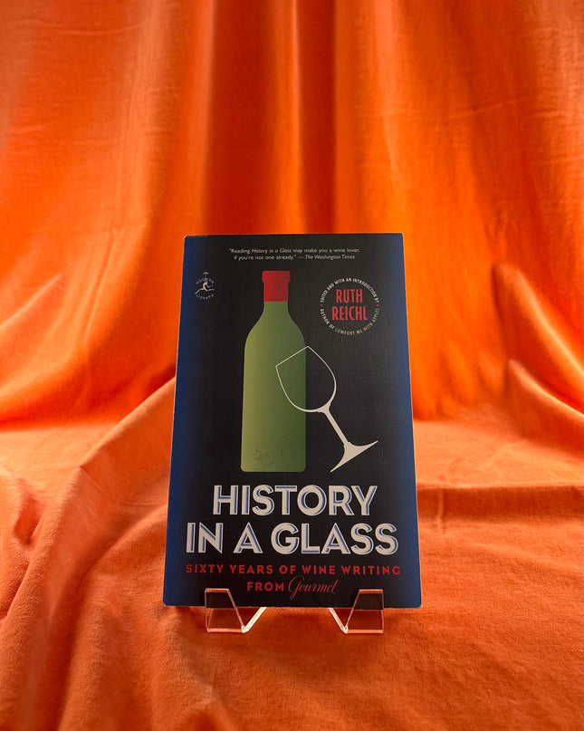 History in a Glass: Sixty Years of Wine Writing from Gourmet (Modern Library Food) by Ruth Reichl,Gourmet Magazine Editors