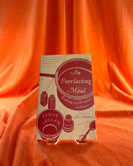An Everlasting Meal: Cooking with Economy and Grace - Tamar Adler