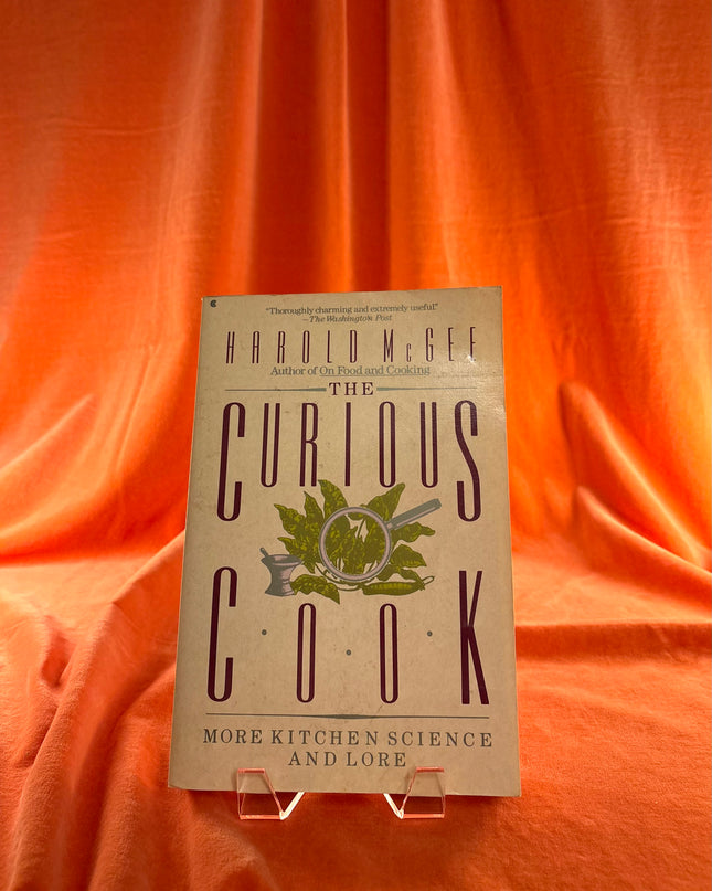 The Curious Cook: More Kitchen Science and Lore by Harold McGee