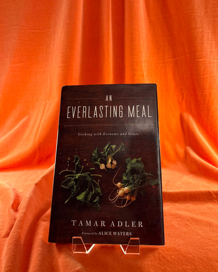 An Everlasting Meal: Cooking with Economy and Grace by Tamar Adler