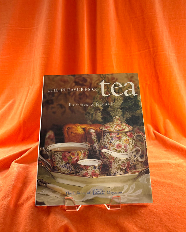 Pleasures of Tea: Recipes & Rituals by Kim Waller