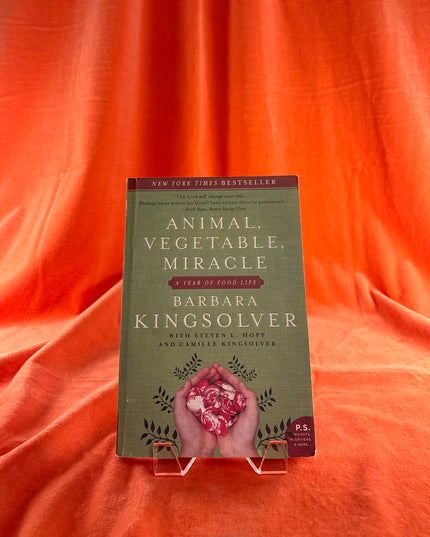 Animal, Vegetable, Miracle: A Year of Food Life - Barbara Kingsolver