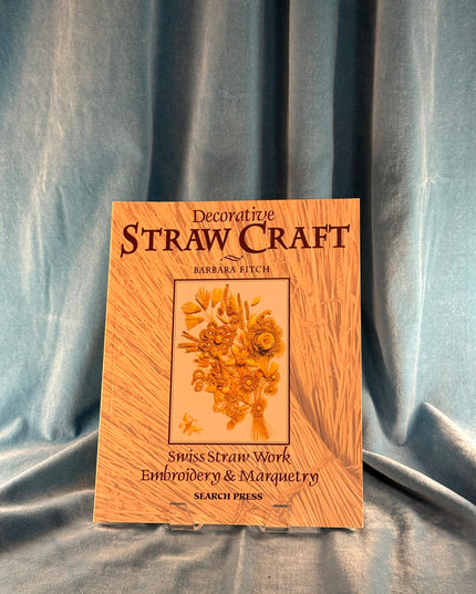 Decorative Straw Craft: Swiss Straw Work, Embroidery and Marquetry