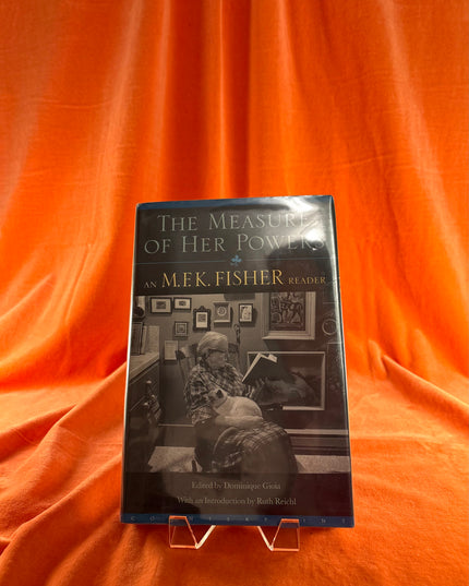 Measure of Her Powers: An M. F. K. Fisher Reader