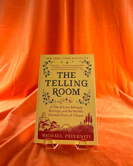 The Telling Room: A Tale of Love, Betrayal, Revenge, and the World's Greatest Piece of Cheese by Michael Paterniti