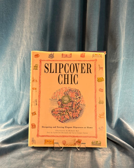 Slipcover Chic: Designing and Sewing Elegant Slipcovers at Home - Catherine Revland (Vintage)