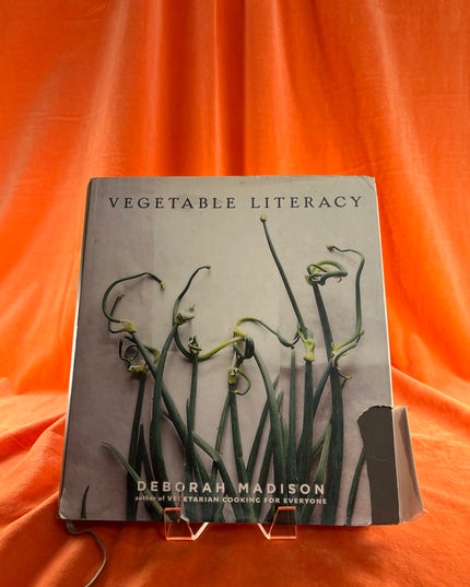Vegetable Literacy: Cooking and Gardening with Twelve Families from the Edible Plant Kingdom, with over 300 Deliciously Simple Recipes [A Cookbook] by Deborah Madison