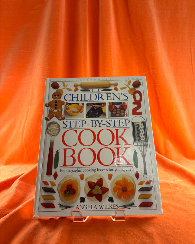The Children's Step-by-Step Cookbook - Angela Wilkes