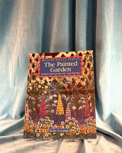 The Painted Garden: Designs for Folk Art and Tole Painting - Kate Coombe