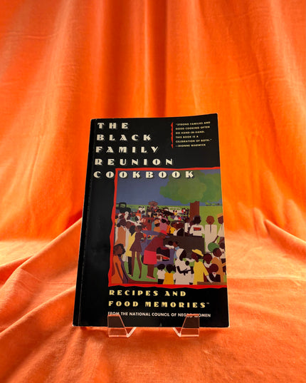 The Black Family Reunion Cookbook: Black Family Reunion Cookbook by National Council of Negro Women