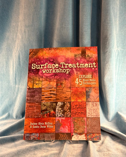 Surface Treatment Workshop: Explore 45 Mixed-Media Techniques - Darlene McElroy