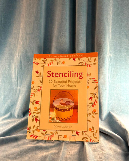 Stenciling: 20 Beautiful Projects for Your Home - Doris Glovier