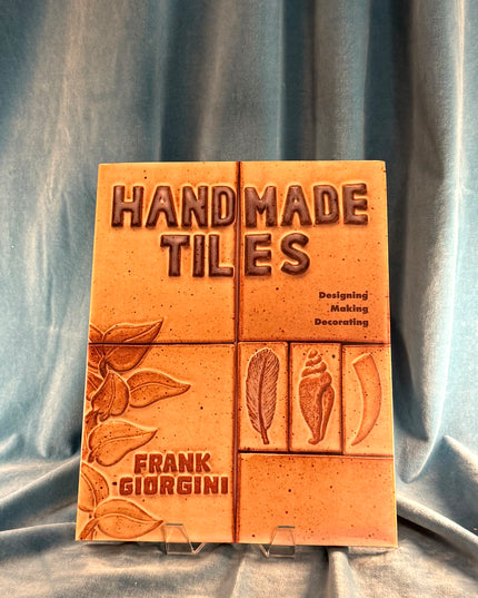 Handmade Tiles: Designing, Making, Decorating - Frank Giorgini