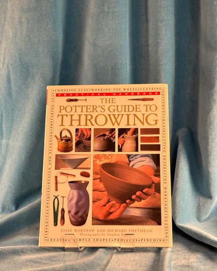 The Potter's Guide to Throwing: Practical Handbook