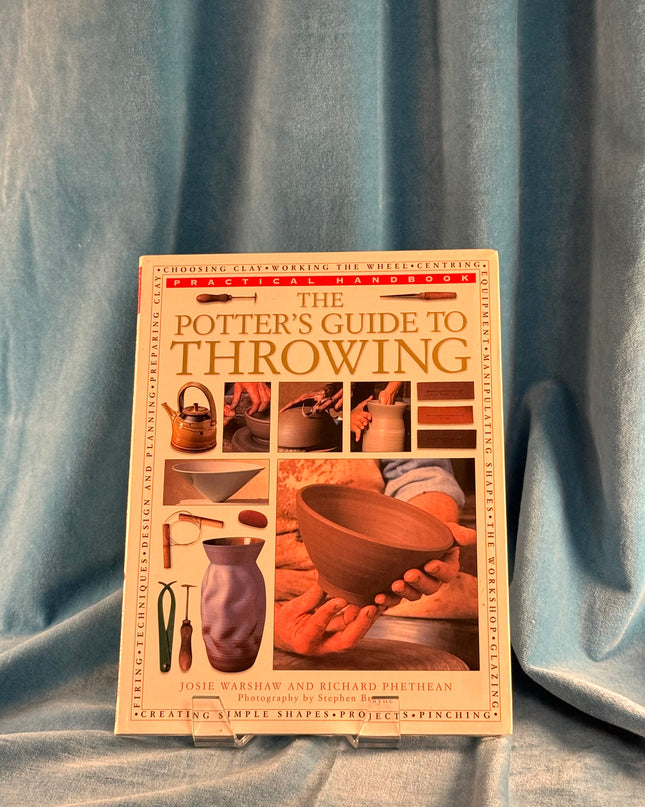 The Potter's Guide to Throwing: Practical Handbook