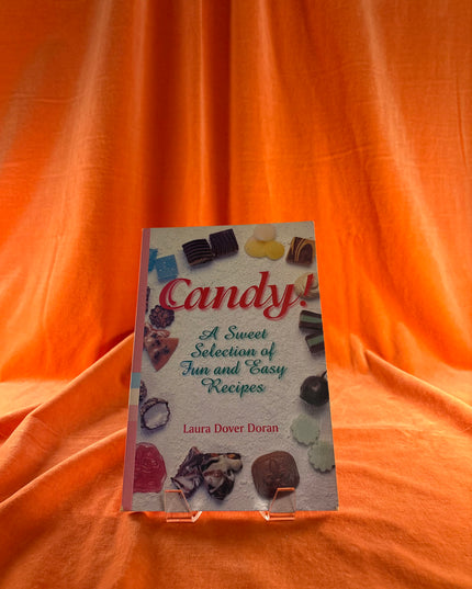 Candy: A Sweet Selection of Fun and Easy Recipes by laura-dover-doran