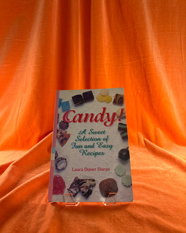 Candy: A Sweet Selection of Fun and Easy Recipes by laura-dover-doran