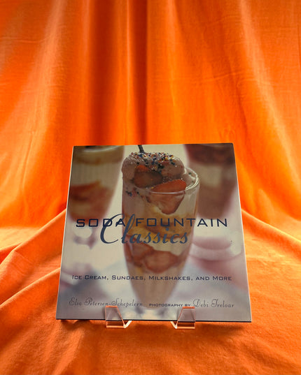 Soda Fountain Classics: Ice Cream, Sundaes, Milkshakes, and More by Elsa Petersen-Schepelern