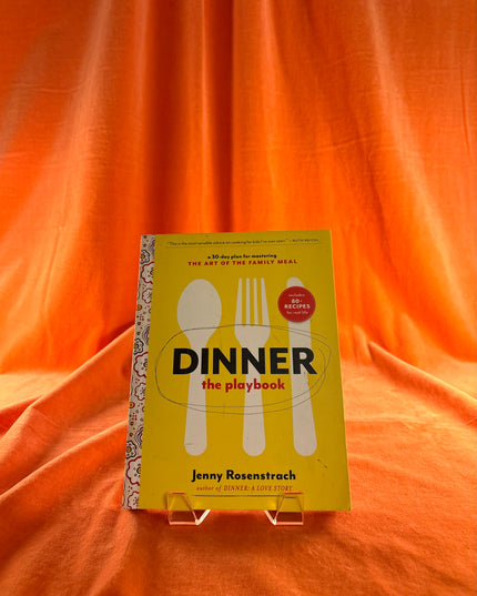 Dinner: The Playbook: A 30-Day Plan for Mastering the Art of the Family Meal - Jenny Rosenstrach