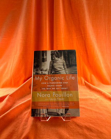 My Organic Life: How a Pioneering Chef Helped Shape the Way We Eat Today - Nora Pouillon,Laura Fraser