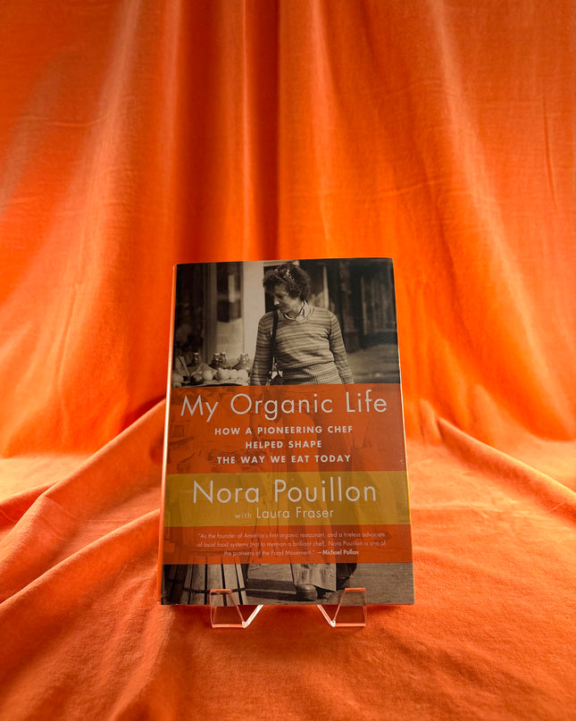 My Organic Life: How a Pioneering Chef Helped Shape the Way We Eat Today - Nora Pouillon,Laura Fraser