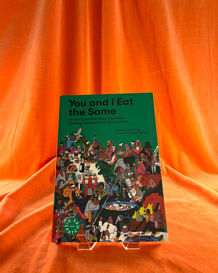 You and I Eat the Same: On the Countless Ways Food and Cooking Connect Us to One Another (MAD Dispatches, Volume 1) by Chris Ying,René Redzepi,MAD