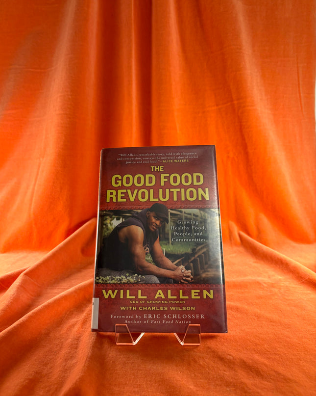 The Good Food Revolution: Growing Healthy Food, People, and Communities by Will Allen