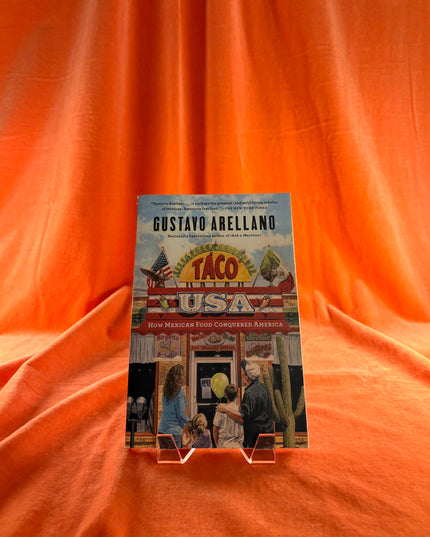 Taco USA: How Mexican Food Conquered America by Gustavo Arellano