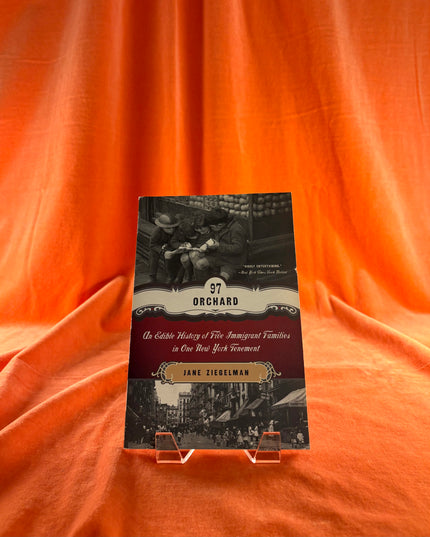 97 Orchard: An Edible History of Five Immigrant Families in One New York Tenement - Jane Ziegelman
