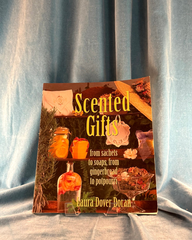 Scented Gifts: From Sachets to Soap, from Gingerbread to Potpourri