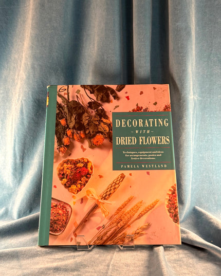 Decorating With Dried Flowers - Pamela Westland (Vintage)