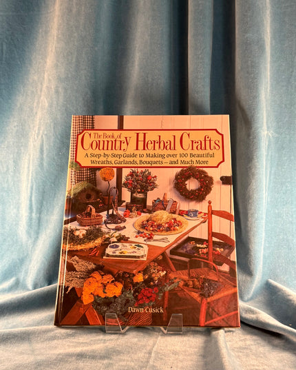 The Book of Country Herbal Crafts - Dawn Cusick (Vintage)