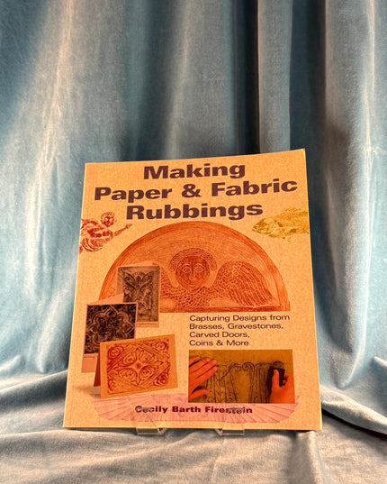 Making Paper & Fabric Rubbings: Capturing Designs from Brasses, Gravestones, Carved Doors, Coins & More - Cecily Barth Firestein (Vintage)