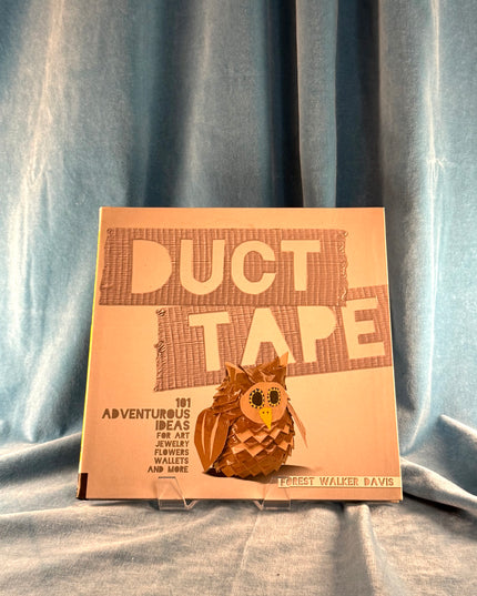 Duct Tape: 101 Adventurous Ideas for Art, Jewelry, Flowers, Wallets and More - Forest Walker Davis