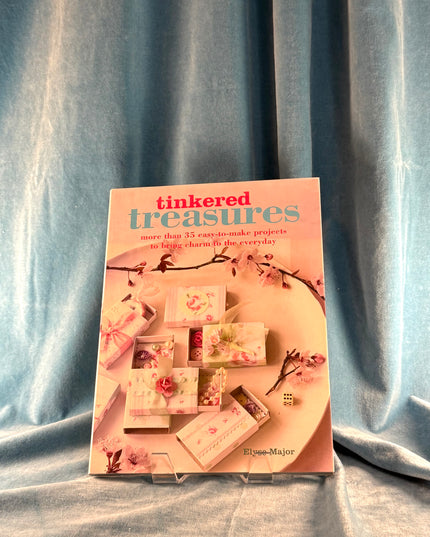 Tinkered Treasures - Elyse Major