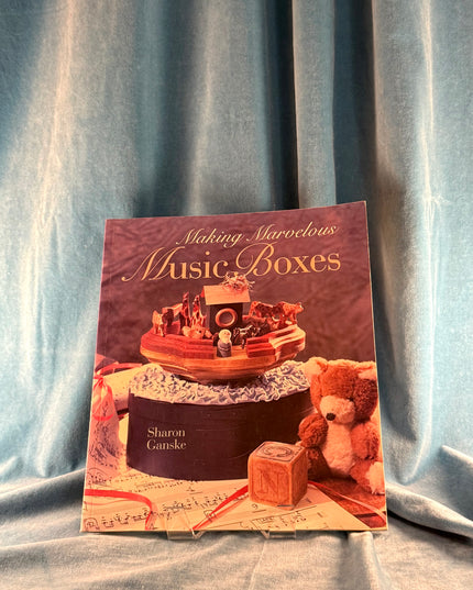 Making Marvelous Music Boxes - Sharon Ganske