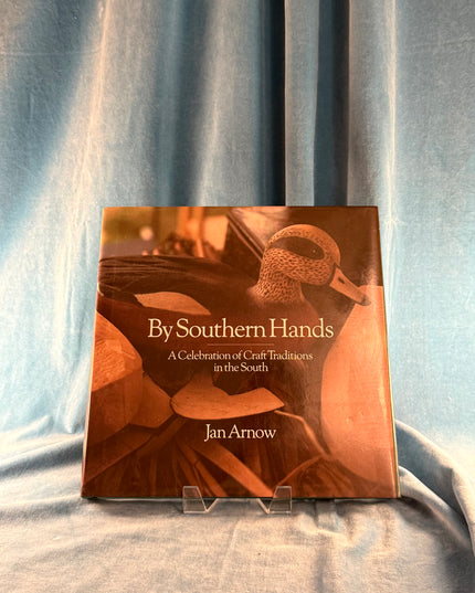 By Southern Hands: A Celebration of Craft Traditions in the South - Jan Arnow