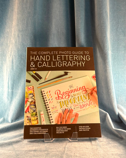 The Complete Photo Guide to Hand Lettering and Calligraphy